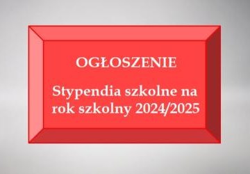 Stypendia szkolne na rok szkolny 2024/2025